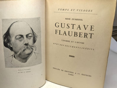 Gustave Flaubert - l'homme et l'oeuvre - avec des documents inédits / Coll. Temps et visages