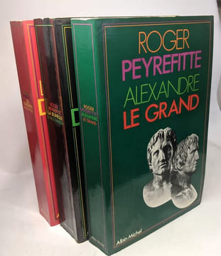 La jeunesse d'Alexandre (1977) + Les conquêtes d'Alexandre (1979) + Alexandre le Grand (1981). Peyrefitte Roger