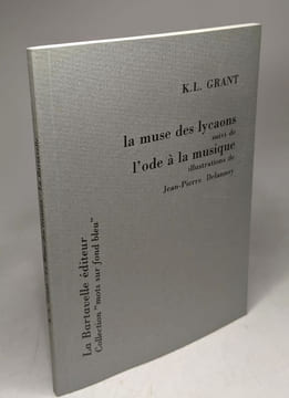 La muse des lycaons suivi de l'ode à la musique - illustrations de Delannoy. Grant