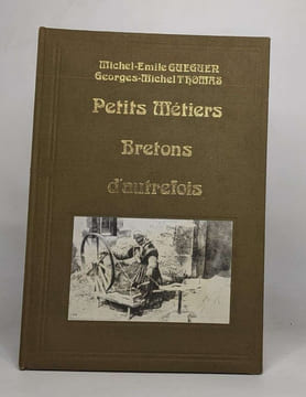 Petits métiers bretons d'autrefois. Thomas Georges-Michel Guéguen Michel-Emile