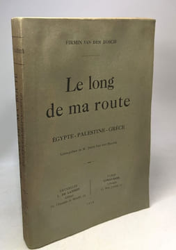 Le long de ma route - Egypte - Palestine - Grèce. Van Den Bosch Firmin