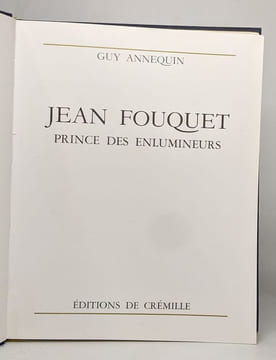 Trois ouvrage de Guy Annequin - LE XVe SIECLE - DERNIER SIECLE DE L'ENLUMINURE EN FRANCE */JEAN FOUQUET PRINCE DES ENLUMINEURS / LA PEINTURE ...