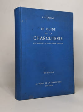 Le guide de la charcuterie - aide mémoire de charcuterie pratique - IIIe édition. Laloue