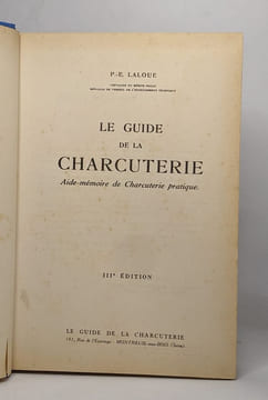 Le guide de la charcuterie - aide mémoire de charcuterie pratique - IIIe édition. Laloue