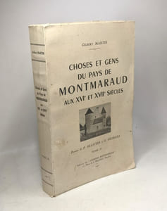 Choses et gens du pays de Montmaraud aux XVIe et XVIIe siècles - TOME II