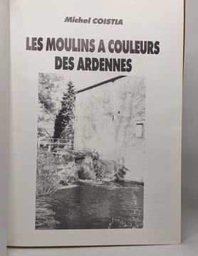 Les moulins à couleurs des ardennes. Michel Coistia