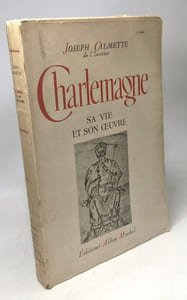 Charlemagne - sa vie son oeuvre