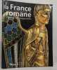 La France Romane (Album): L'album de l'exposition. Gaborit-Chopin Danielle