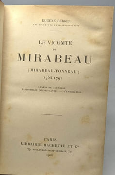 Le Vicomte de Mirabeau (Mirabeau-Tonneau) 1754-1792 --- année de Jeunesse - L'assemblée - L'émigration. Berger Eugène