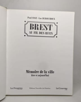 Brest au fil des rues mémoire de la ville : hier et aujourd'hui. Durouchoux Luc – Coat Paul