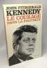 Le courage dans la politique. John Fitzgerald Kennedy
