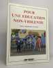 Pour une éducation non-violente enjeux pédagogiques et sociaux. Coulon Bisot Ranson Bayada