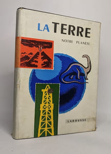 La terre notre planète - 600 gravures photographies et dessins dont 20 hors-texte en couleurs