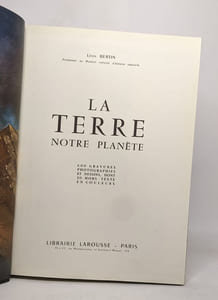 La terre notre planète - 600 gravures photographies et dessins dont 20 hors-texte en couleurs