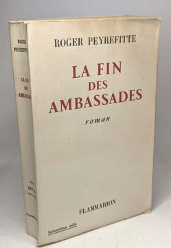 Les ambassades + la fin des ambassades ( 2 titres ). Peyrefitte Roger