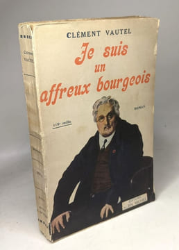 Je suis un affreux bourgeois. Clément Vautel