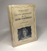 Le mariage secret - TOME DEUX - La vie amoureuse de la grande mademoiselle