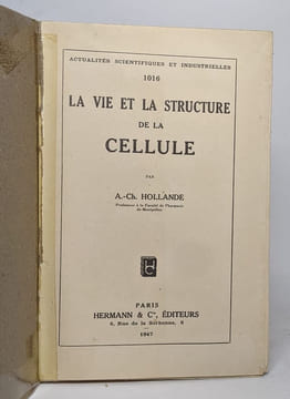 La vie et la structure de la cellule. A.- Ch. Hollande