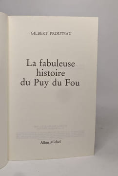 La Fabuleuse histoire du Puy du Fou. Prouteau Gilbert