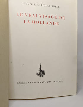 Le vrai visage de la hollande. D'artillac Brill