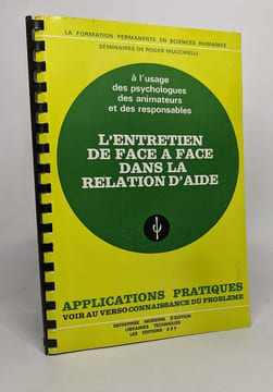 L'entretien de face à face dans la relation d'aide / connaissance du problème et application pratiques. Mucchielli Roger