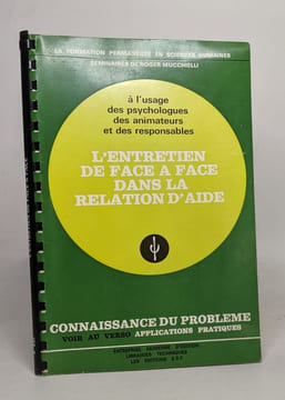 L'entretien de face à face dans la relation d'aide / connaissance du problème et application pratiques. Mucchielli Roger