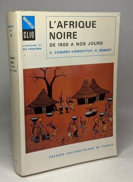 L'Afrique Noire de 1800 à nos jours / Nouvelle Clio. Coquery-Vidrovitch Catherine Moniot