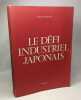 Le défi industriel japonais - préface du Prof. Henri Rieben. Jéquier Nicolas