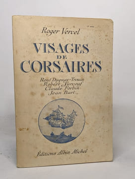 Visages de corsaires. rené duguay-trouin robert surcouf claude forbin jean bart. Vercel Roger