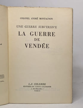 Une guerre subversive - la guerre de vendée. Montagnon André