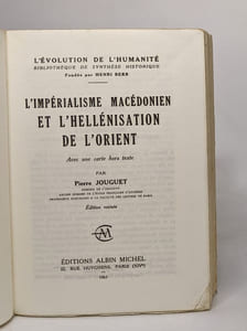 L'imperialisme macedonien et l'hellenisation de l'Orient
