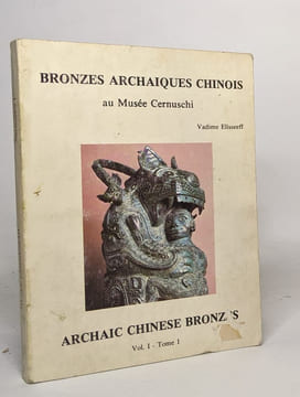 Bronzes archaiques chinois au musée cernuschi - vol. I - tome I. Elisseeff Vadime