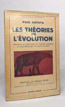 Les theories de l'evolution - origines et histoire du transformisme et des idées qui s'y rattachent. Ostoya Paul