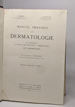 Manuel pratique de dermatologie - le diagnostic la peau et ses réactions - thérapeutique Les dermatoses. Desaux Boutelier