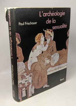L'archéologie de la sexualité. Fischauer Paul