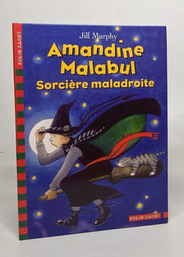 Amandine Malabul : Sorcière maladroite. Murphy Jill