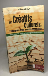 Les créatifs culturels : l'émergence d'une nouvelle conscience: Regards sur les acteurs d'un changement de société