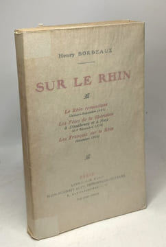 SUR LE RHIN. Le Rhin romantique (octobre novembre 1905) les fêtes de la libération à Strasbourg et à Metz (8-9 décembre 1918) les français sur le Rhin ...