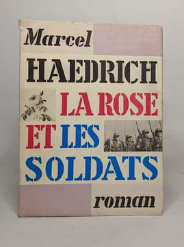 La rose et les soldats. Haedrich Marcel