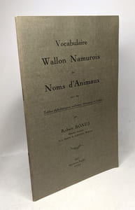 Vocabulaire wallon namurois des noms d'animaux suivi des tables alphabétiques wallonne français et latine
