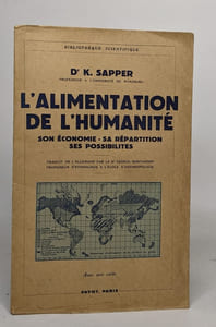 L'alimentation de l'humanité / son économie -sa répartition - ses possibilités