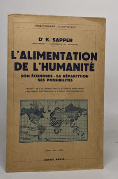 L'alimentation de l'humanité / son économie -sa répartition - ses possibilités. Sapper K