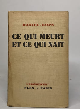 Ce qui meurt et ce qui nait. Daniel-rops