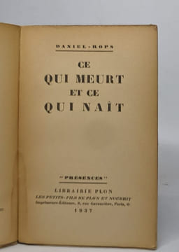 Ce qui meurt et ce qui nait. Daniel-rops