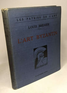 L'Art Byzantin. Le Parties de l'Art. Ouvrage illustré de 106 gravures