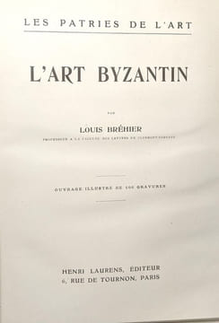 L'Art Byzantin. Le Parties de l'Art. Ouvrage illustré de 106 gravures. Bréhier Louis