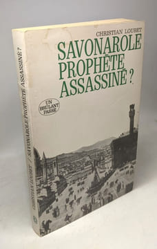 Savonarole prophète assassiné? Collection Un Brûlant Passé. Loubet Christian