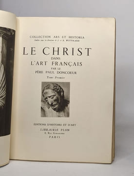 Le Christ dans l'art français - TOME PREMIER. Doncoeur Paul