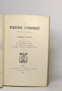 Le maréchal Canrobert souvenirs d'un siècle : tome troisième (1904) / tome quatrième (1909) / tome cinquième (1911) / tome sixième (1913)