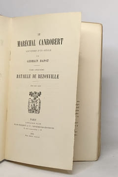 Le maréchal Canrobert souvenirs d'un siècle : tome troisième (1904) / tome quatrième (1909) / tome cinquième (1911) / tome sixième (1913). Bapst ...